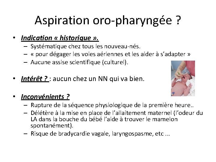 Aspiration oro-pharyngée ? • Indication « historique » . – Systématique chez tous les