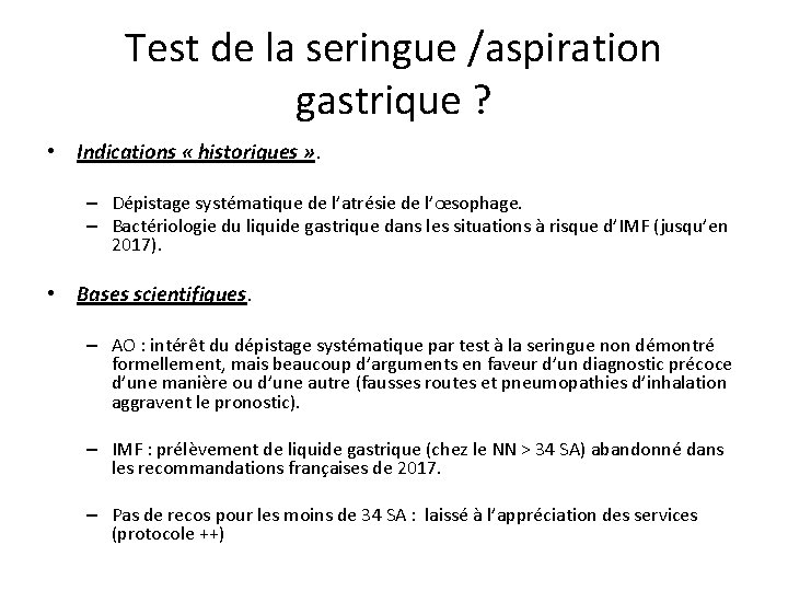 Test de la seringue /aspiration gastrique ? • Indications « historiques » . –