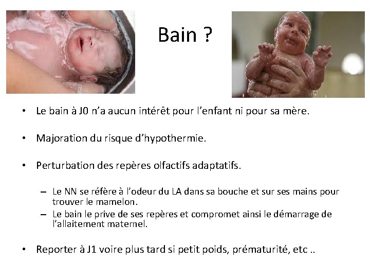 Bain ? • Le bain à J 0 n’a aucun intérêt pour l’enfant ni