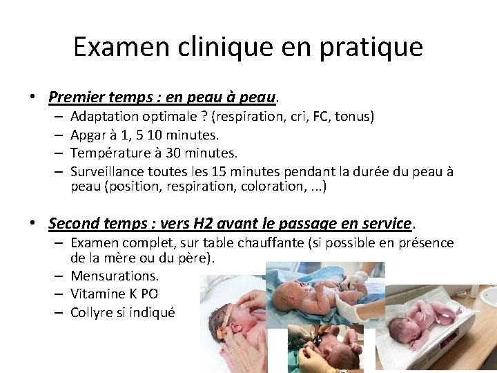 Examen clinique en pratique • Premier temps : en peau à peau. – –