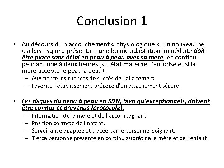 Conclusion 1 • Au décours d’un accouchement « physiologique » , un nouveau né