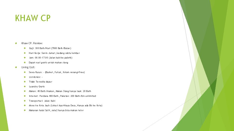 KHAW CP Khaw CP. Review: Gaji: 300 Bath/Hari (7000 Bath/Bulan) Hari Kerja: Senin-Jumat, kadang