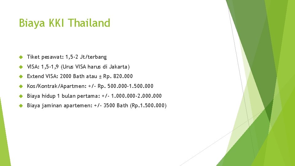 Biaya KKI Thailand Tiket pesawat: 1, 5 -2 Jt/terbang VISA: 1, 5 -1, 9