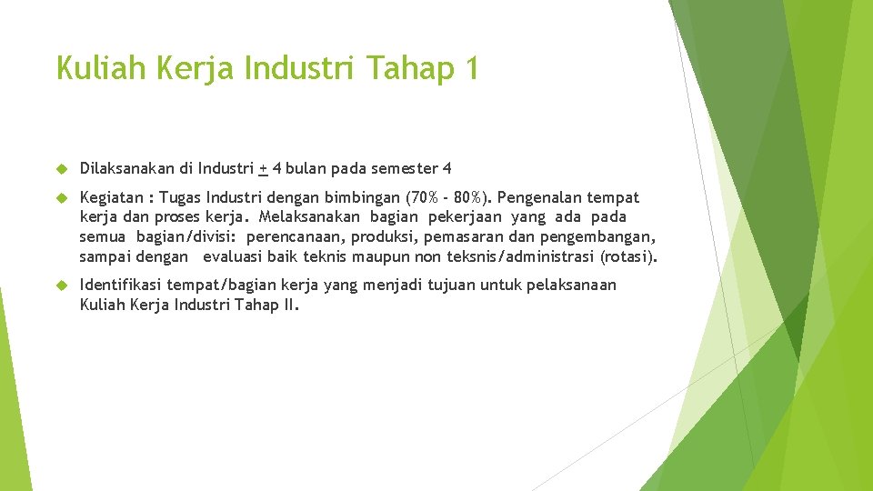 Kuliah Kerja Industri Tahap 1 Dilaksanakan di Industri + 4 bulan pada semester 4
