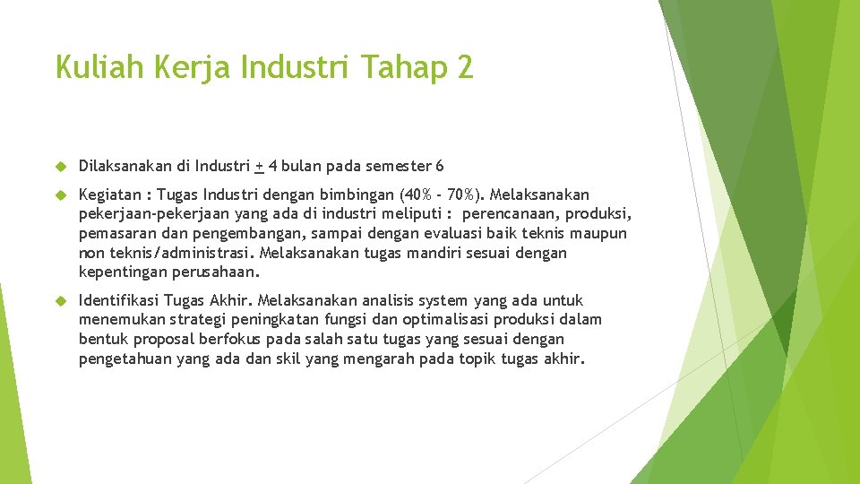 Kuliah Kerja Industri Tahap 2 Dilaksanakan di Industri + 4 bulan pada semester 6