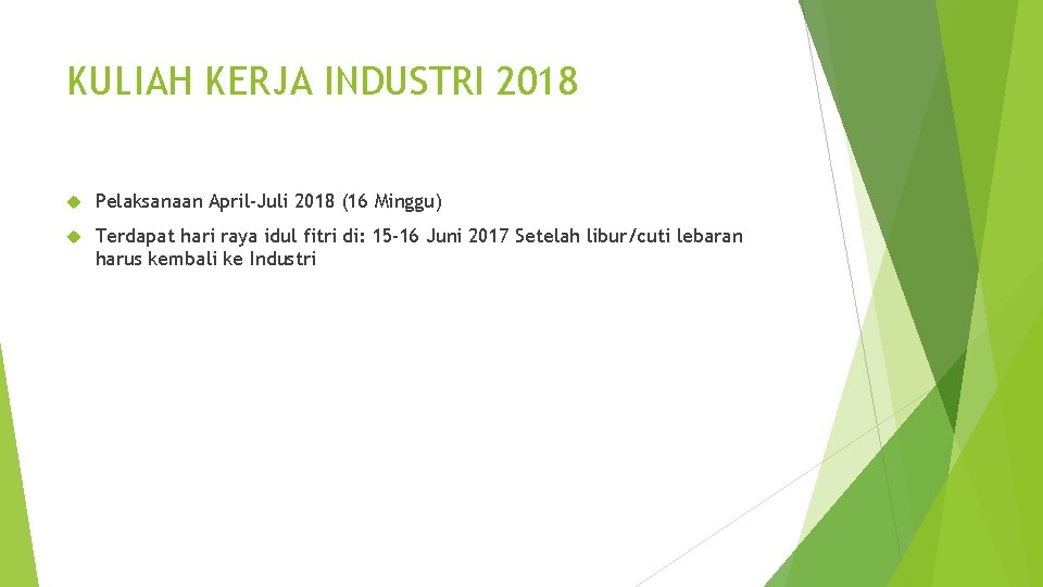 KULIAH KERJA INDUSTRI 2018 Pelaksanaan April-Juli 2018 (16 Minggu) Terdapat hari raya idul fitri