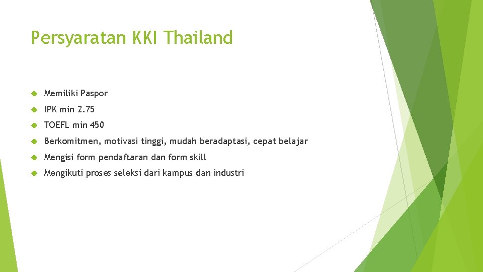 Persyaratan KKI Thailand Memiliki Paspor IPK min 2. 75 TOEFL min 450 Berkomitmen, motivasi