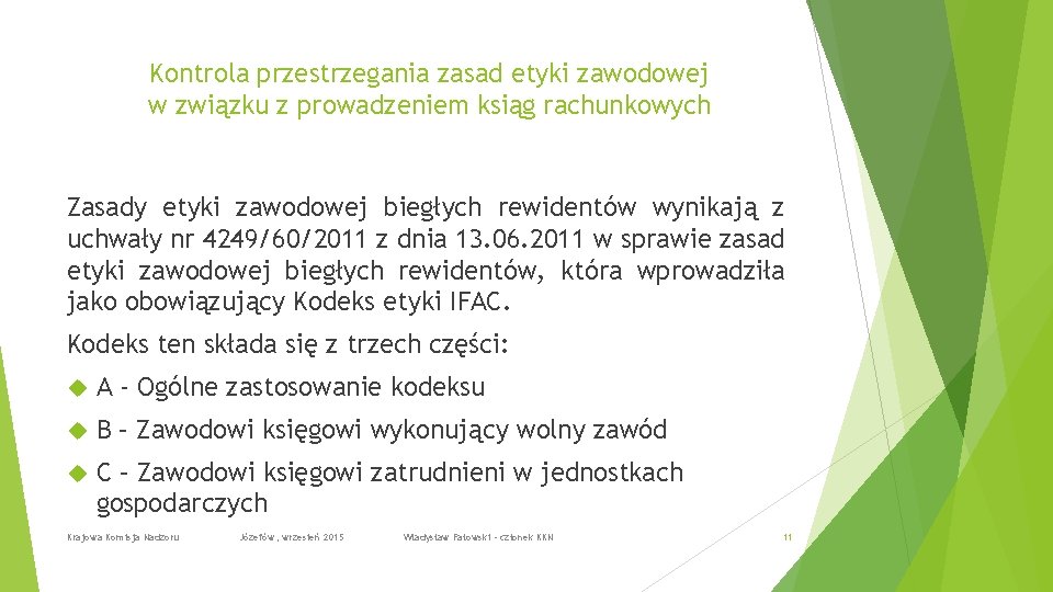 Kontrola przestrzegania zasad etyki zawodowej w związku z prowadzeniem ksiąg rachunkowych Zasady etyki zawodowej