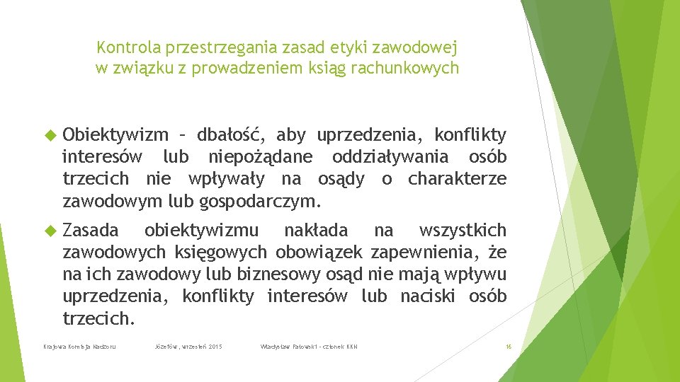 Kontrola przestrzegania zasad etyki zawodowej w związku z prowadzeniem ksiąg rachunkowych Obiektywizm – dbałość,