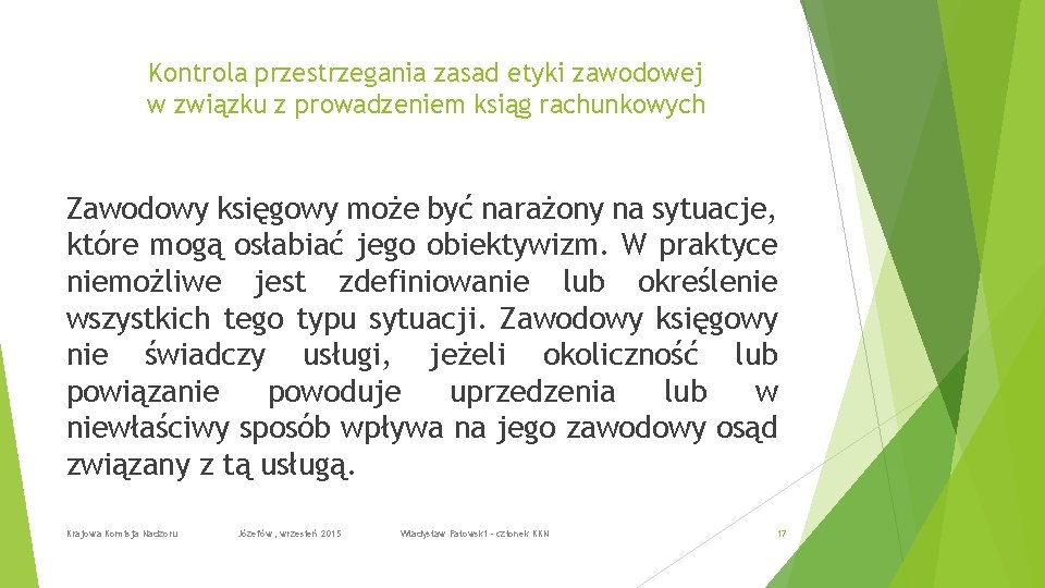 Kontrola przestrzegania zasad etyki zawodowej w związku z prowadzeniem ksiąg rachunkowych Zawodowy księgowy może