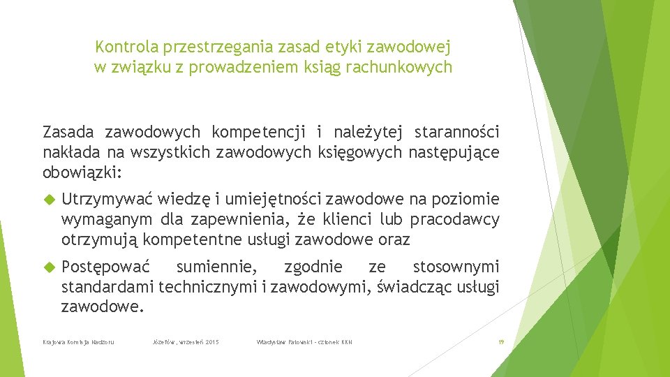 Kontrola przestrzegania zasad etyki zawodowej w związku z prowadzeniem ksiąg rachunkowych Zasada zawodowych kompetencji