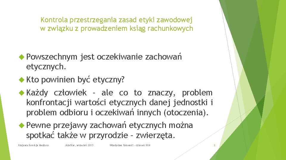 Kontrola przestrzegania zasad etyki zawodowej w związku z prowadzeniem ksiąg rachunkowych Powszechnym jest oczekiwanie