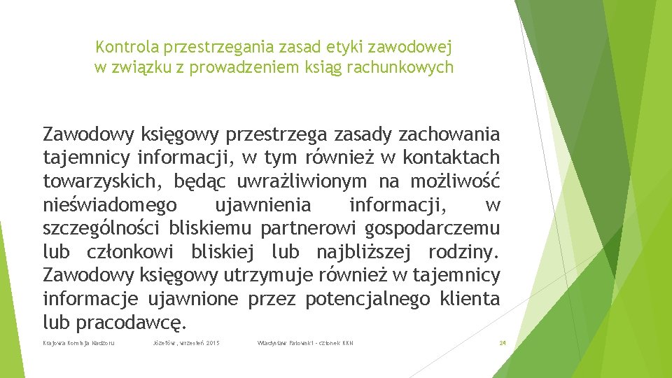 Kontrola przestrzegania zasad etyki zawodowej w związku z prowadzeniem ksiąg rachunkowych Zawodowy księgowy przestrzega