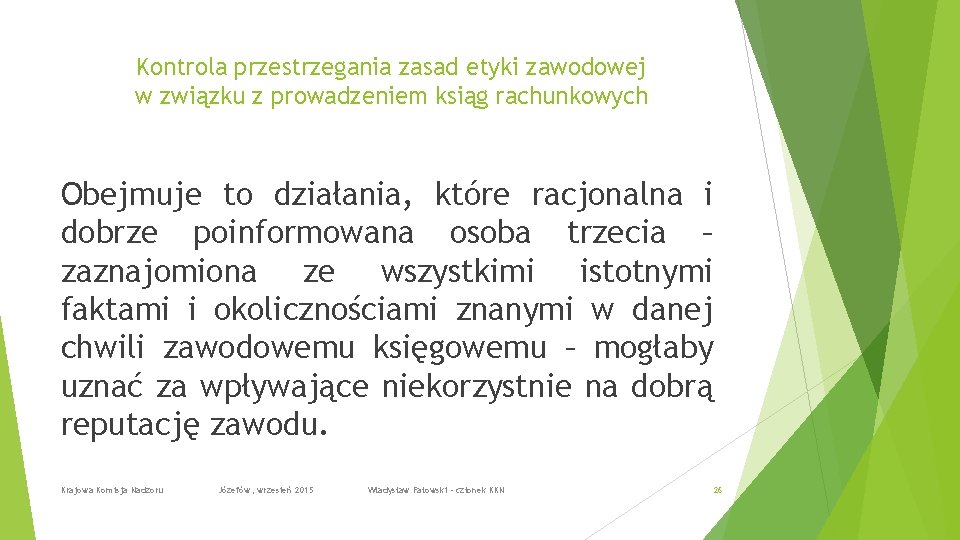 Kontrola przestrzegania zasad etyki zawodowej w związku z prowadzeniem ksiąg rachunkowych Obejmuje to działania,