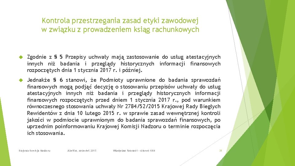 Kontrola przestrzegania zasad etyki zawodowej w związku z prowadzeniem ksiąg rachunkowych Zgodnie z §