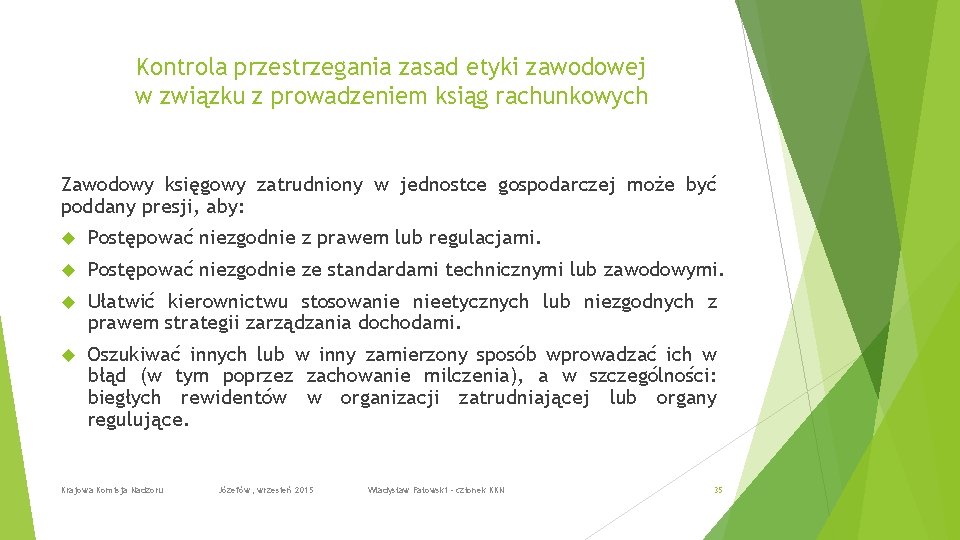 Kontrola przestrzegania zasad etyki zawodowej w związku z prowadzeniem ksiąg rachunkowych Zawodowy księgowy zatrudniony