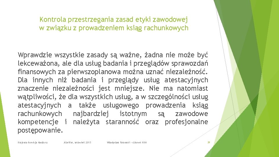 Kontrola przestrzegania zasad etyki zawodowej w związku z prowadzeniem ksiąg rachunkowych Wprawdzie wszystkie zasady