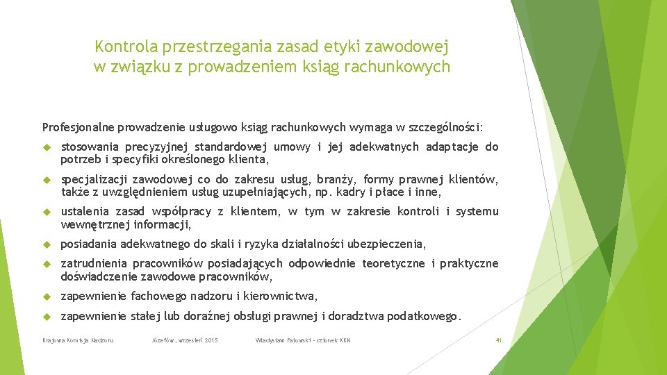Kontrola przestrzegania zasad etyki zawodowej w związku z prowadzeniem ksiąg rachunkowych Profesjonalne prowadzenie usługowo