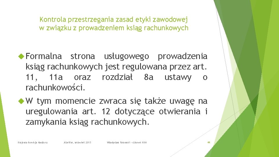 Kontrola przestrzegania zasad etyki zawodowej w związku z prowadzeniem ksiąg rachunkowych Formalna strona usługowego