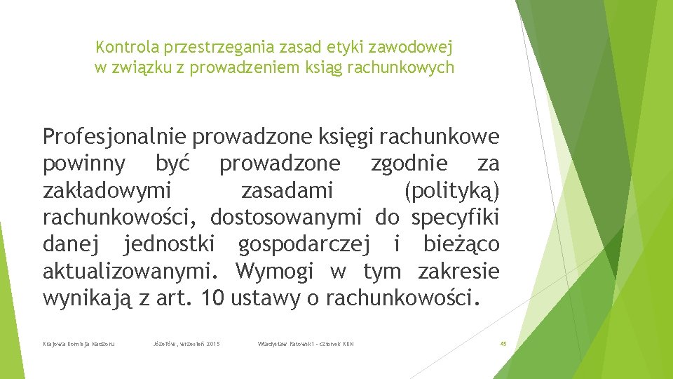 Kontrola przestrzegania zasad etyki zawodowej w związku z prowadzeniem ksiąg rachunkowych Profesjonalnie prowadzone księgi