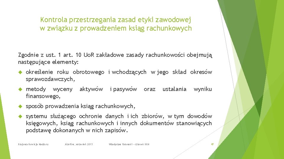 Kontrola przestrzegania zasad etyki zawodowej w związku z prowadzeniem ksiąg rachunkowych Zgodnie z ust.