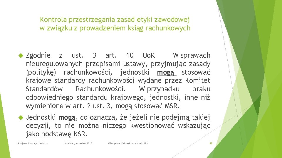 Kontrola przestrzegania zasad etyki zawodowej w związku z prowadzeniem ksiąg rachunkowych Zgodnie z ust.