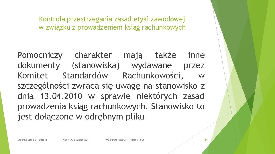 Kontrola przestrzegania zasad etyki zawodowej w związku z prowadzeniem ksiąg rachunkowych Pomocniczy charakter mają