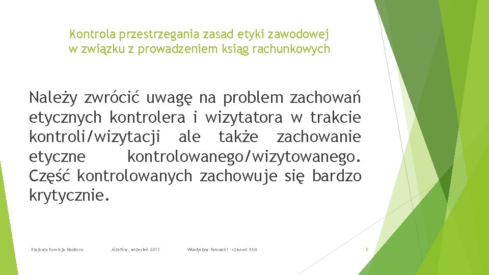 Kontrola przestrzegania zasad etyki zawodowej w związku z prowadzeniem ksiąg rachunkowych Należy zwrócić uwagę