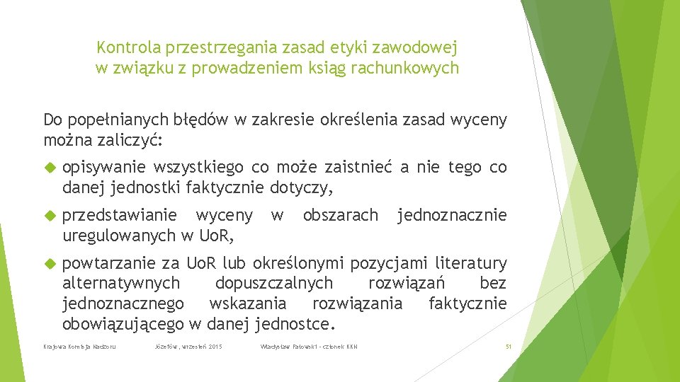 Kontrola przestrzegania zasad etyki zawodowej w związku z prowadzeniem ksiąg rachunkowych Do popełnianych błędów