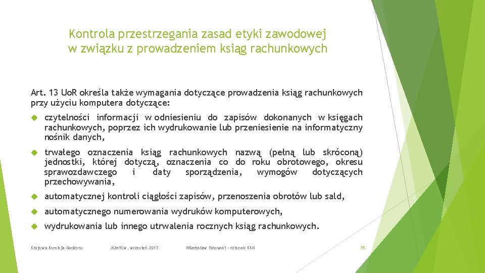 Kontrola przestrzegania zasad etyki zawodowej w związku z prowadzeniem ksiąg rachunkowych Art. 13 Uo.