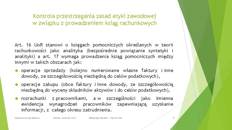 Kontrola przestrzegania zasad etyki zawodowej w związku z prowadzeniem ksiąg rachunkowych Art. 16 Uo.