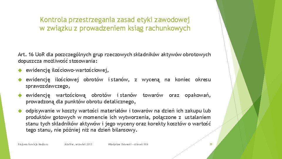 Kontrola przestrzegania zasad etyki zawodowej w związku z prowadzeniem ksiąg rachunkowych Art. 16 Uo.