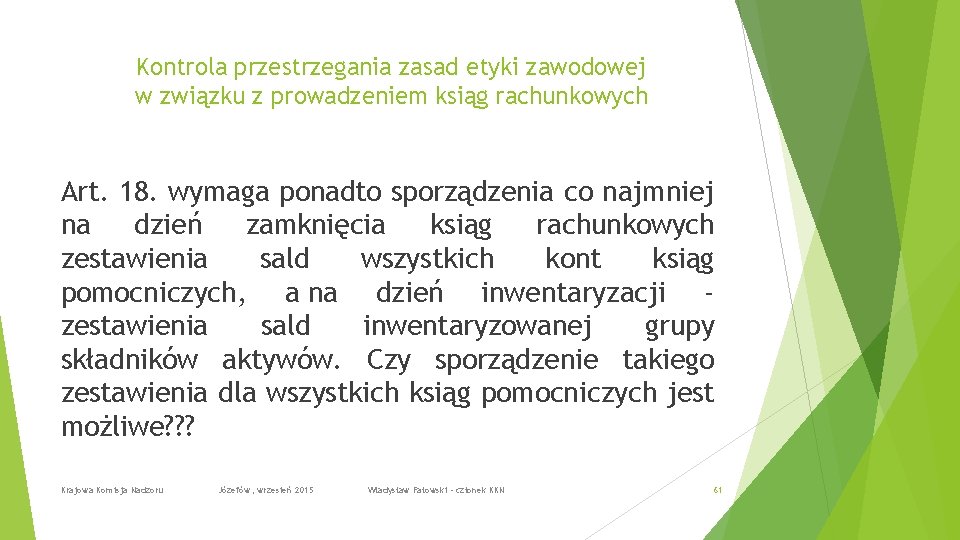 Kontrola przestrzegania zasad etyki zawodowej w związku z prowadzeniem ksiąg rachunkowych Art. 18. wymaga