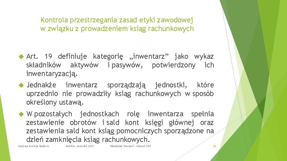 Kontrola przestrzegania zasad etyki zawodowej w związku z prowadzeniem ksiąg rachunkowych Art. 19 definiuje