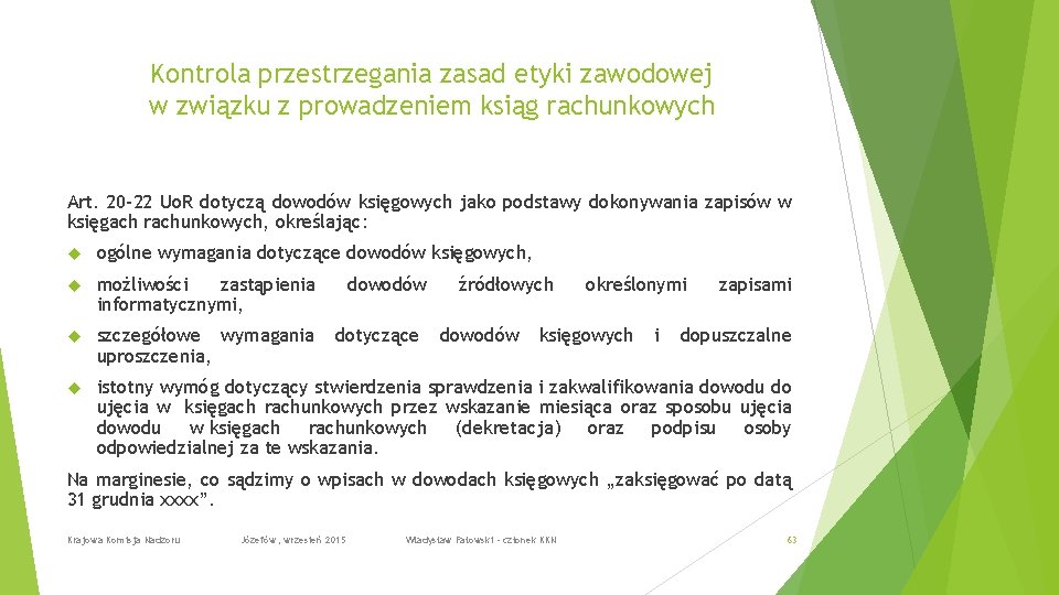 Kontrola przestrzegania zasad etyki zawodowej w związku z prowadzeniem ksiąg rachunkowych Art. 20 -22