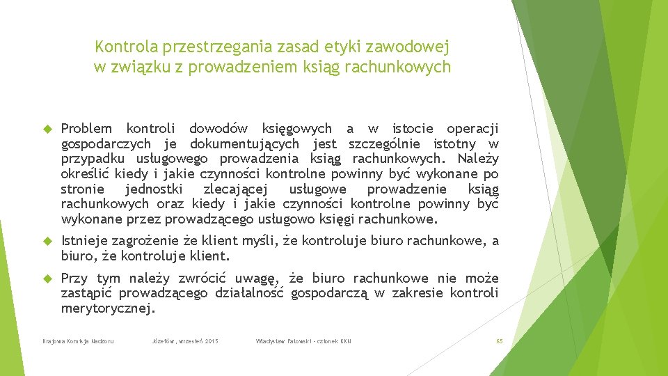 Kontrola przestrzegania zasad etyki zawodowej w związku z prowadzeniem ksiąg rachunkowych Problem kontroli dowodów