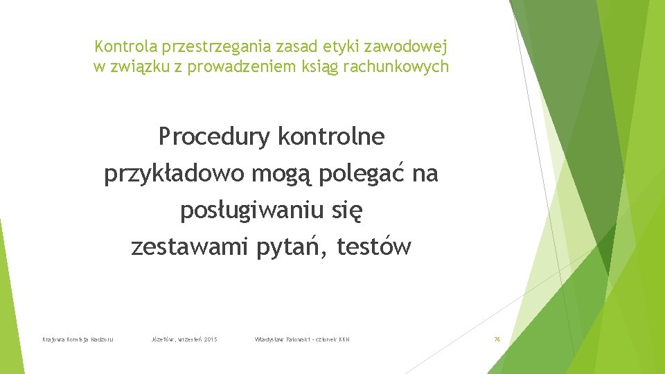 Kontrola przestrzegania zasad etyki zawodowej w związku z prowadzeniem ksiąg rachunkowych Procedury kontrolne przykładowo