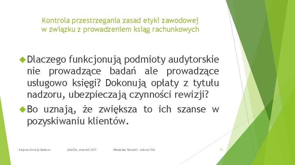 Kontrola przestrzegania zasad etyki zawodowej w związku z prowadzeniem ksiąg rachunkowych Dlaczego funkcjonują podmioty