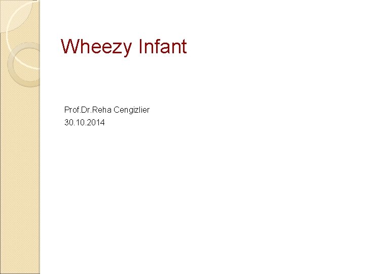 Wheezy Infant Prof. Dr. Reha Cengizlier 30. 10. 2014 