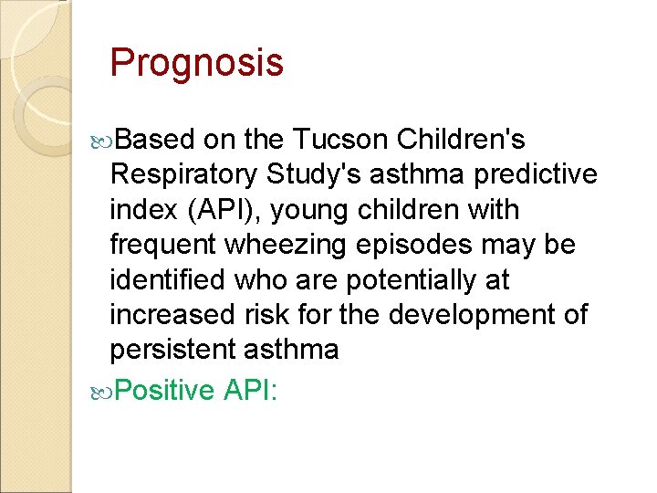 Prognosis Based on the Tucson Children's Respiratory Study's asthma predictive index (API), young children