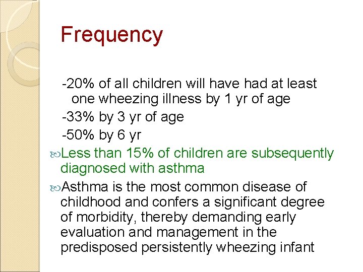 Frequency -20% of all children will have had at least one wheezing illness by