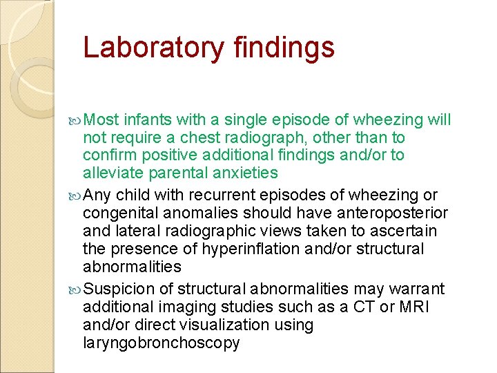 Laboratory findings Most infants with a single episode of wheezing will not require a