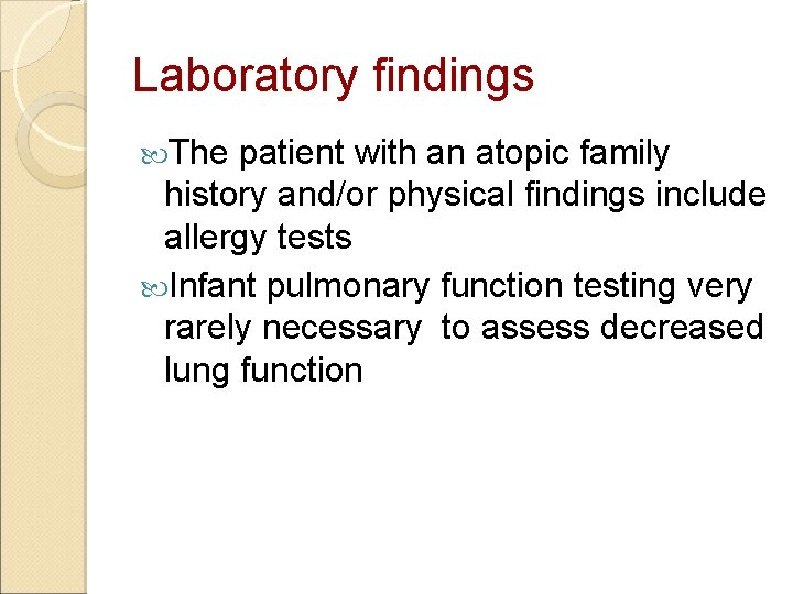 Laboratory findings The patient with an atopic family history and/or physical findings include allergy