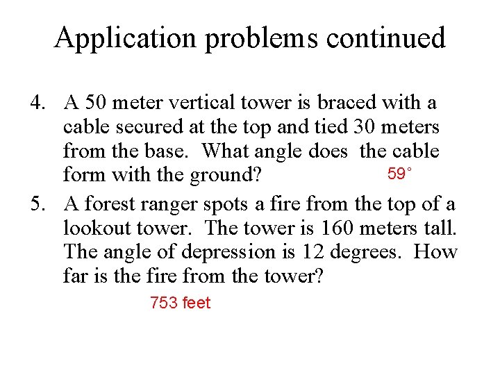 Application problems continued 4. A 50 meter vertical tower is braced with a cable