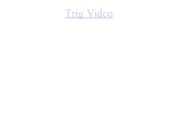 Trig Video 