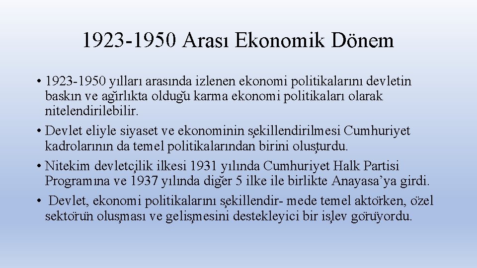1923 -1950 Arası Ekonomik Dönem • 1923 -1950 yılları arasında izlenen ekonomi politikalarını devletin