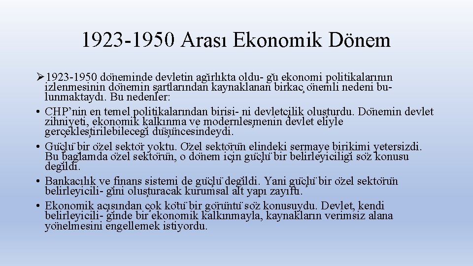 1923 -1950 Arası Ekonomik Dönem Ø 1923 -1950 do neminde devletin ag ırlıkta oldu-