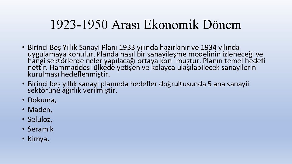 1923 -1950 Arası Ekonomik Dönem • Birinci Bes Yıllık Sanayi Planı 1933 yılında hazırlanır