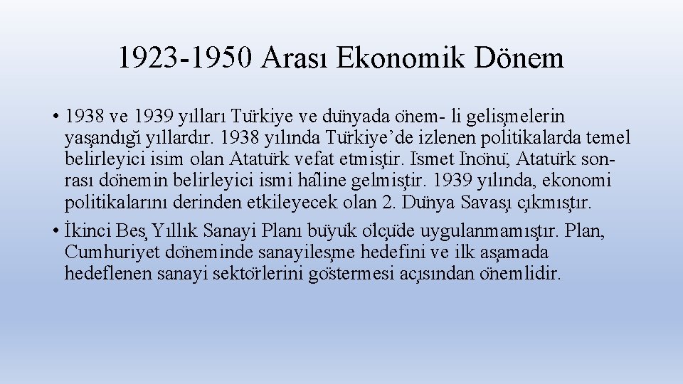 1923 -1950 Arası Ekonomik Dönem • 1938 ve 1939 yılları Tu rkiye ve du