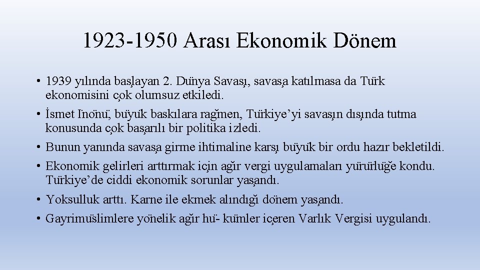 1923 -1950 Arası Ekonomik Dönem • 1939 yılında bas layan 2. Du nya Savas